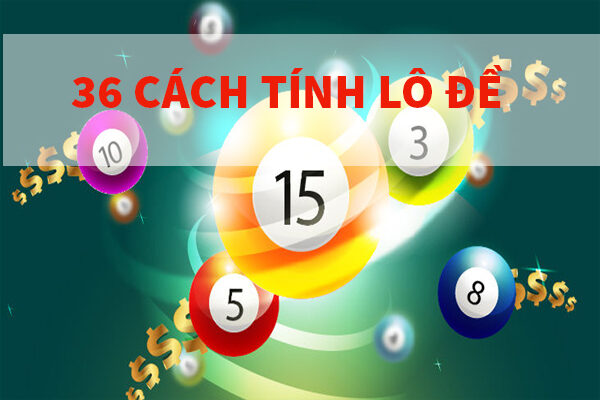 Các cách tính lô đề chính xác nhất